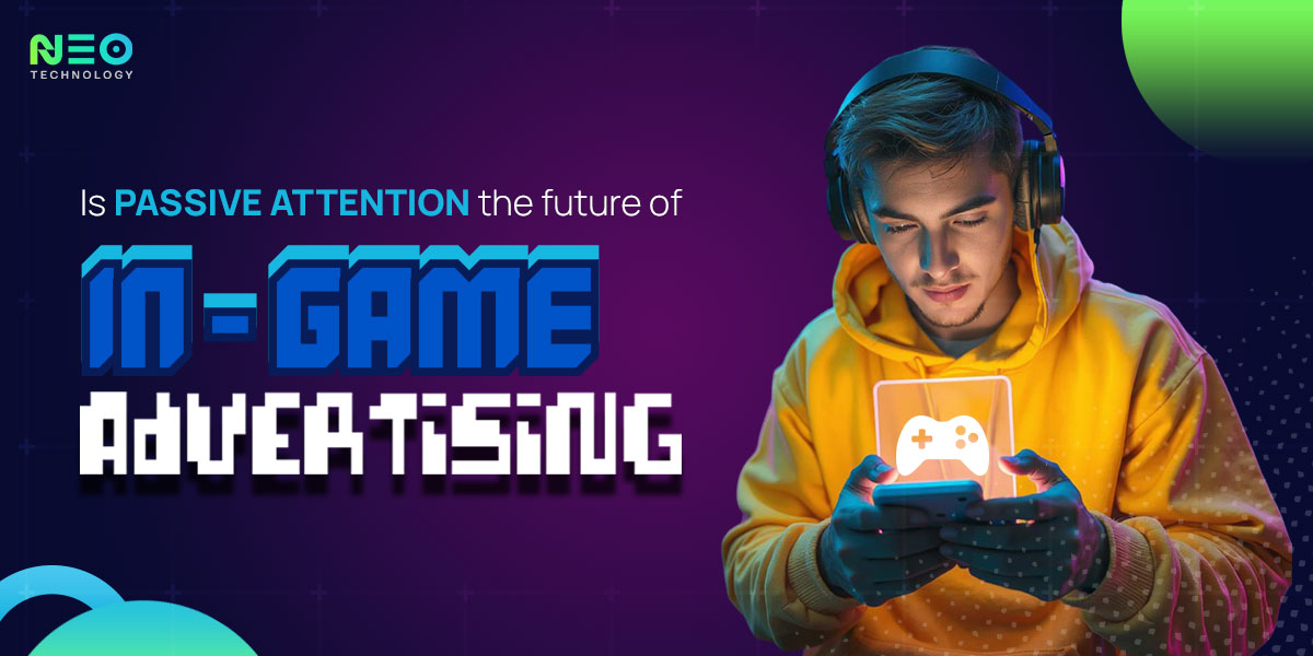 Gamer wearing headphones and holding a mobile device, with text asking whether passive attention is the future of in game advertising.