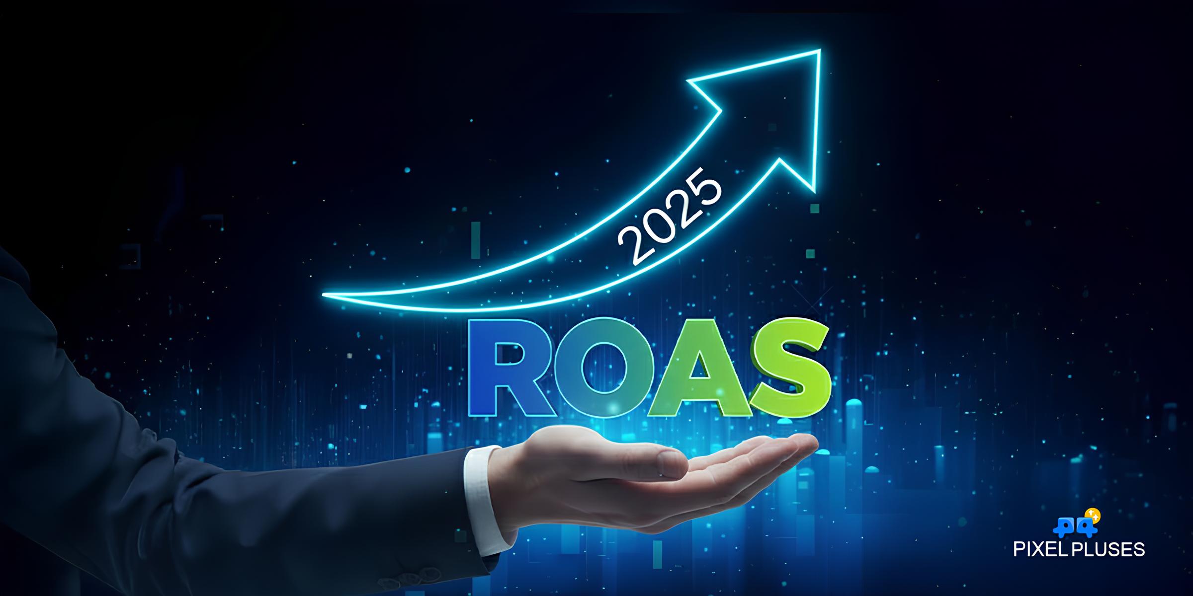 ROAS 2025 graphic showing an upward arrow held above a businessman's hand